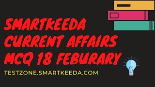 Current Affairs MCQ LIVE DRILL 18th February SBI PO I IBPS PO I Clerk Main I NRA CET I SSC I Bank GK