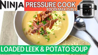 NINJA FOODI 15 in 1 *PRESSURE COOK* LOADED LEEK \u0026 POTATO SOUP