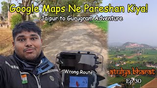 Aaj toh Maps ne pareshan kar diya: Jaipur to Gurugram Adventure | Atulya Bharat Ep.30