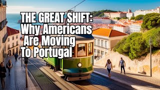 The Great Shift: Why Americans are moving to Portugal | Top 7 Reasons | Farrukh Dall