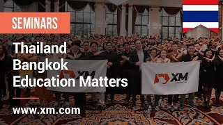 XM.COM - 2019 - Thailand Exclusive Seminar -  Bangkok - Education Matters