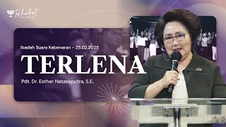 TERLENA | Pdt. Dr. Esther Natasaputra, S.E. | SK - 25 Februari 2025 | 18.30 WIB