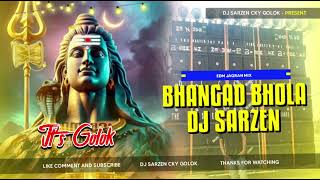 BHANGAD BHOLA | LAST SAWAN SPECIAL MIX BY GOLOK | DJ SARZEN SETUP BOLBOM SONG