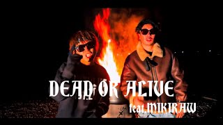 KASHU feat.MIKIRAW「DEAD OR ALIVE」(Official Music Video)