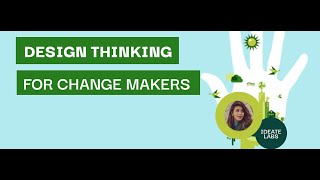 Design Thinking for Change Makers
