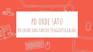 PD Orde Satu : PD Eksak dan Faktor Pengintegralan