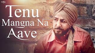 Gurdas Maan Songs   Tenu Mangna Na Aave   New Punjabi Songs 2019   Punjabi Hits   Audio Song