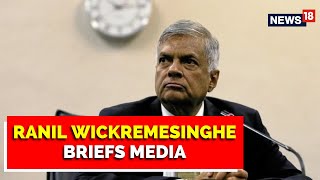 Sri Lanka Economic Crisis | Ranil Wickremesinghe Issues A Statement | Latest News | CNN News18
