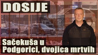 DOSIJE - Sačekuša u Podgorici, dvojica mrtvih