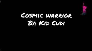 Cosmic Warrior - Kid Cudi (lyrics)