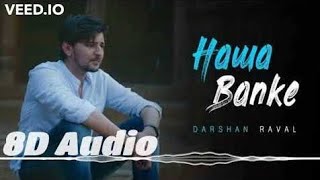Hawa Banke 🎧8D | Darshan Raval | New Bollywood Hindi Songs 2020