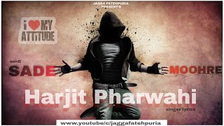 Sade Moohre ( official song ) Harjit Pharwahi || lable - Jagga Fatehpuria new punjabji song