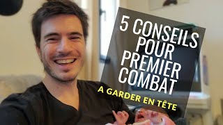 Cinq conseils pour votre premier combat