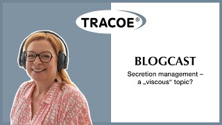 TRACOE Blogcast - Secretion management – a \