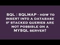 SQL : SQLMAP - how to insert into a database if stacked queries are not possible on a MYSQL server?