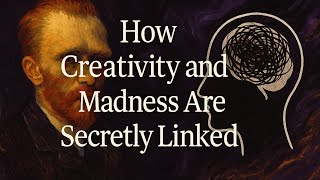 How Creativity and Madness Are Secretly Linked