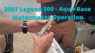 2007 Lagoon 500 - Aqua-Base Watermaker Operation