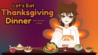 Let's Eat Thanksgiving Dinner! [ Soft Spoken ASMR ]