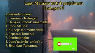 Lagu Toraja Mamasa untuk perjalanan jauh dan untuk perantau part 2