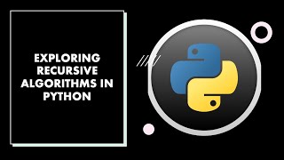 Python Programming - Exploring Recursive Algorithms in Python