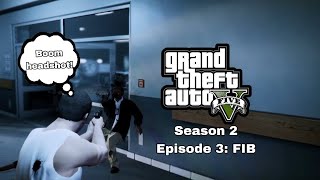 Gta 5 series S2 episode 3: FIB