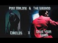 The Weeknd & Post Malone - Save Your Tears X Circles [Mashup]