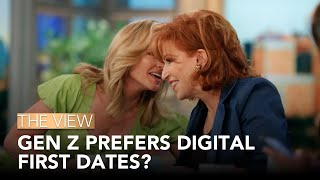 Gen Z Prefers Digital First Dates? | The View