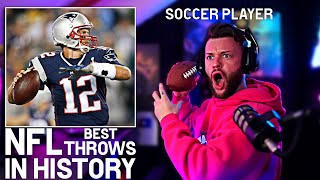 SOCCER PLAYER Reacts to NFL: Best Throws in History  ( INSANE )