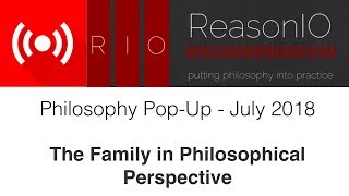 Dr. Sadler's Philosophy Pop-Up for July - The Family in Philosophical Perspective