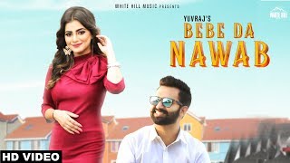 Bebe Da Nawab (Full Video) Yuvraj | New Punjabi Song 2018 | White Hill Music