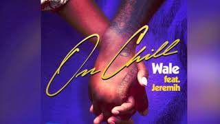 Wale-On Chill (Feat  Jeremih) (Clean)