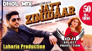 Jatt Zimidaar Dhol Mix Gurnam Bhullar Ft Lahoria Production Original Mix Song 2023