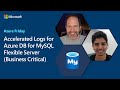 Accelerated Logs for Azure DB for MySQL Flexible Server (Business Critical) | Azure Friday