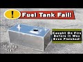 DIY Aluminum Fuel Tank Fail - Mistakes Were Made!