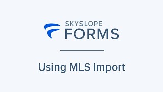 Create Forms Files Faster with MLS Import