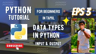 3. Data Types and Input & Output in Python. Python Tutorial in Tamil For Beginners.