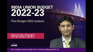 Post-Budget 2022 Analysis | Himanshu Parekh, KPMG in India