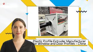 Plastic Profile Extruder Manufacturer for Window and Door Profiles - China