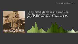 July 1918 overview: Episode #79