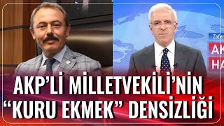 Zafer Arapkirli Yorumladı: AKP’li Milletvekili’nin “Kuru Ekmek” Densizliği | Akşam Haberleri