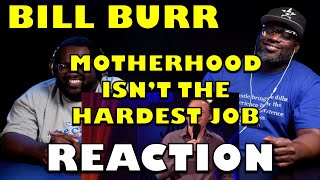DJ Mann ReActs | Bill Burr | Motherhood Isn't The Hardest Job
