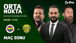 Fenerbahçe 2-1 Ankaragücü | Orta Nokta - Erkut Öztürk & Elvir Baliç & Erman Özgür