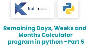 Remaining Days, weeks and month calculator program in python | python Tutorial | Day 2 Part 5
