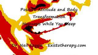 Hypnosis for positive attitude and body transformation - Dr. Neil Soggie