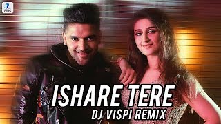 Ishare Tere (Remix) - DJ Vispi | Guru Randhawa | Dhvani Bhanushali