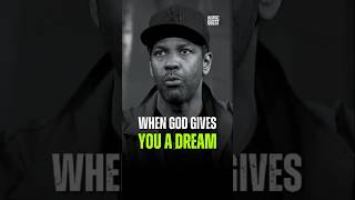 When God Gives You a dream - Denzel Washington #denzelwashingtonquotes #motivation