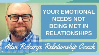 Your Emotional Needs Not Being Met in Relationships