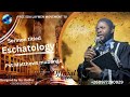 ESCHATOLOGY by pastor Matthews Mubanga full video