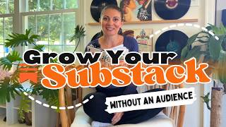 Growing on Substack without an Audience (Beginner’s Guide)