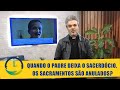 Quando o padre deixa o sacerdócio os sacramentos são anulados?-E Agora, Padre?-Bendita Hora-23/10/20